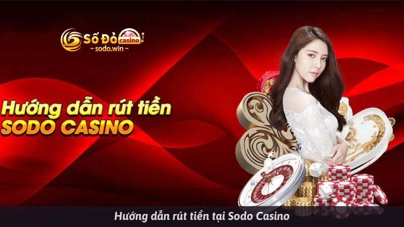 Hướng dẫn rút tiền tại Sodo Casino